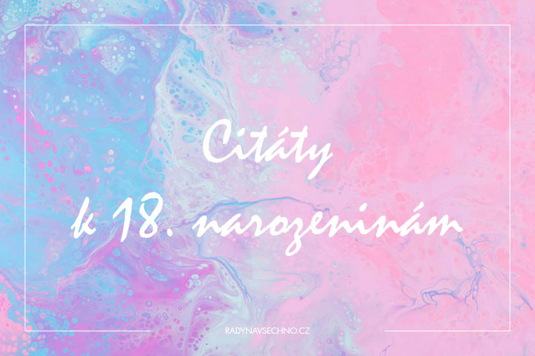 citáty k 18. narozeninám